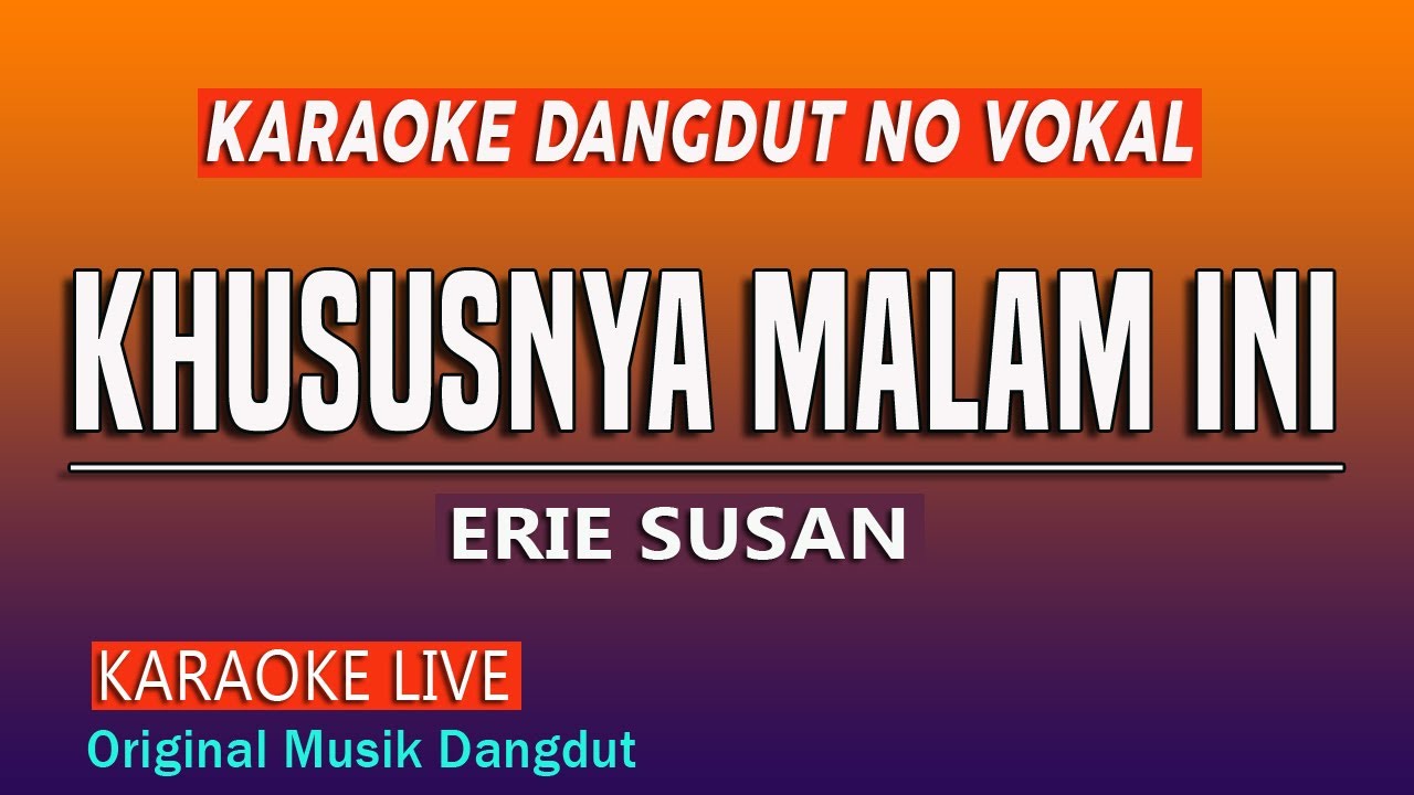 KHUSUSNYA MALAM INI KARAOKE - ERIE SUSAN
