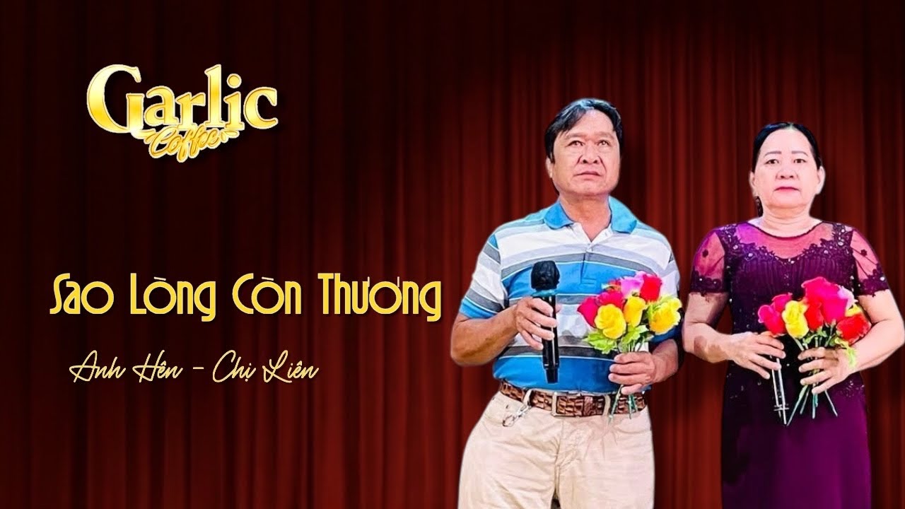 Sao lòng còn thương | Trình bày: anh Hên & Chị Liên | Tác giả: Hàn Châu