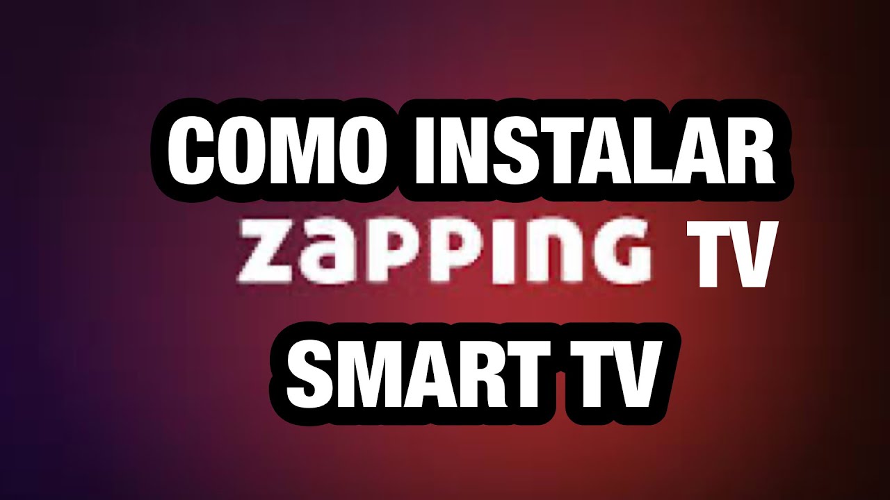 c&oacute;mo INSTALAR ZAPPING TV en SMART TV .