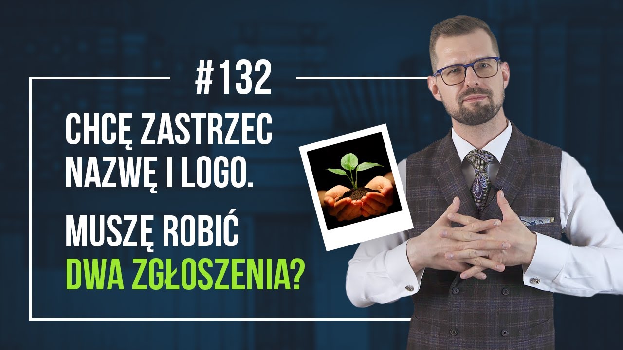 Chcę Zastrzec NAZWĘ i LOGO. Czy Muszę Robić Dwa Zgłoszenia?