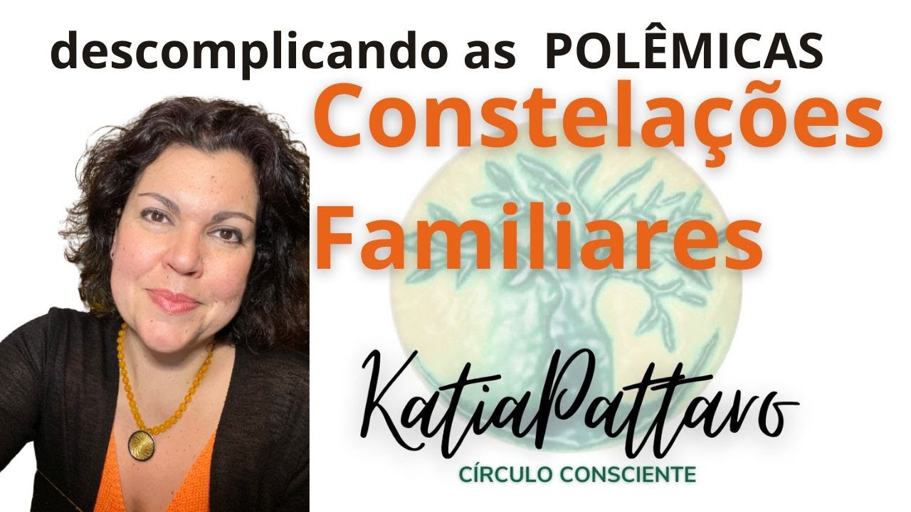 CONSTELAÇÕES FAMILIARES - O que SÃO, o que NÃO SÃO e PARA QUEM SÃO - aclarando e descomplicando