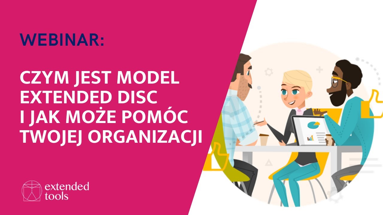 Webinar: Czym jest model Extended DISC i jak może pom&oacute;c Twojej organizacji | Extended Tools