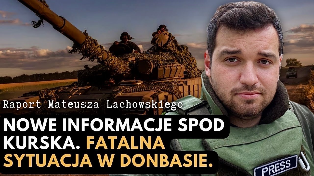 Nowe informacje spod Kurska. Fatalna sytuacja w Donbasie. Raport Mateusza Lachowskiego.
