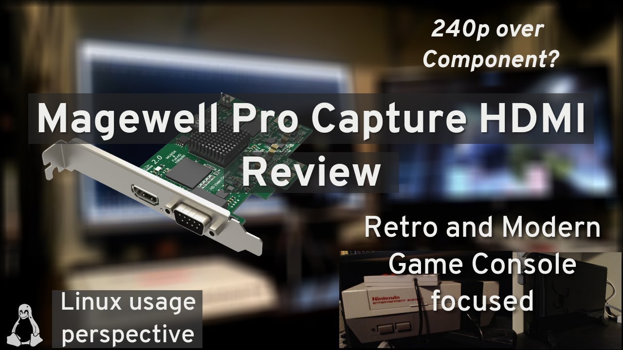 Magewell Pro Capture HDMI Capture Card Review (Retro/Modern Gaming focus & Linux user perspective)