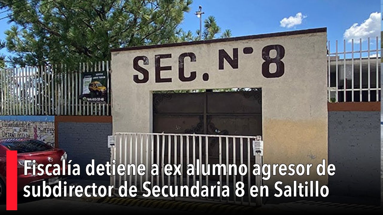 Fiscalía detiene a ex alumno agresor de subdirector de Secundaria 8 en Saltillo