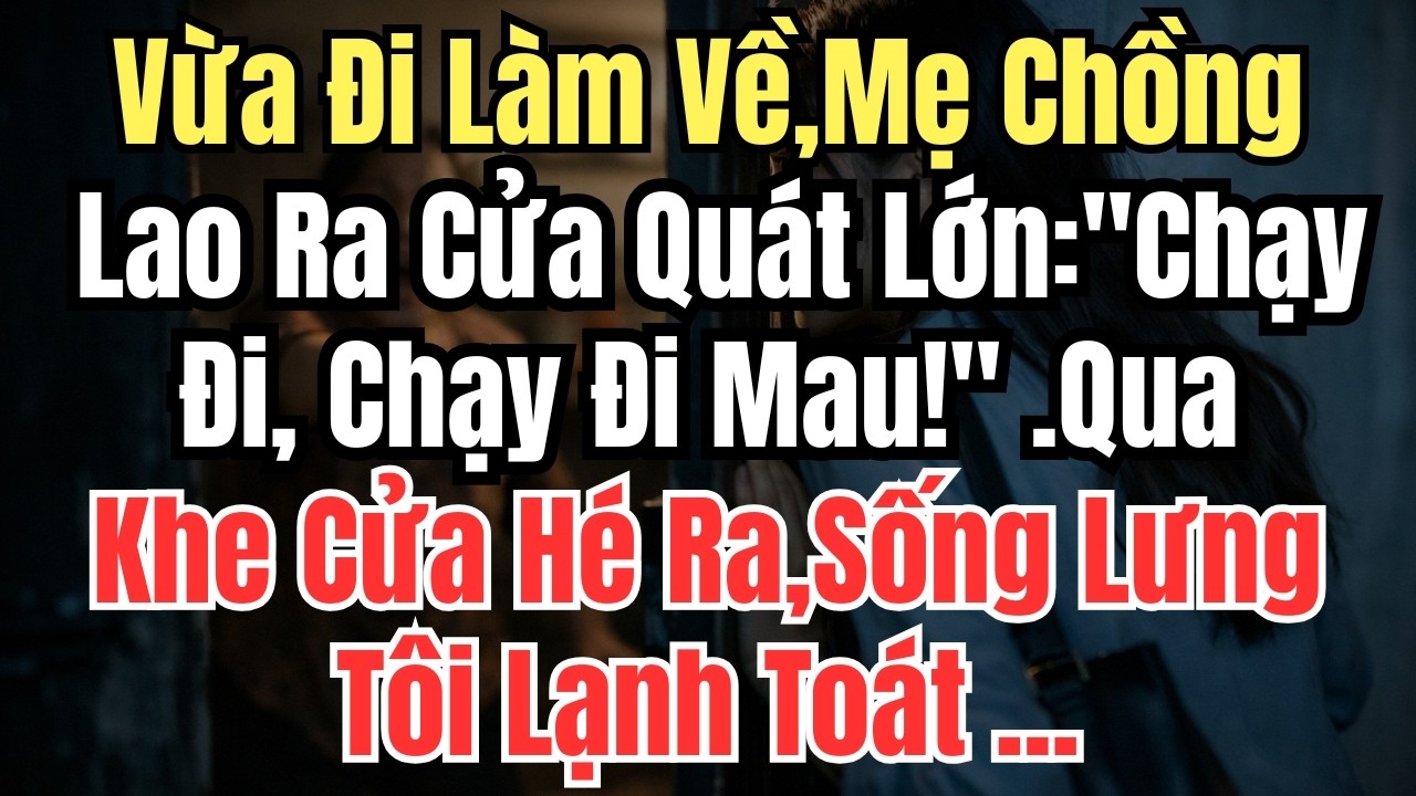 Vừa Đi Làm Về,Mẹ Chồng Lao Ra Cửa Quát Lớn 