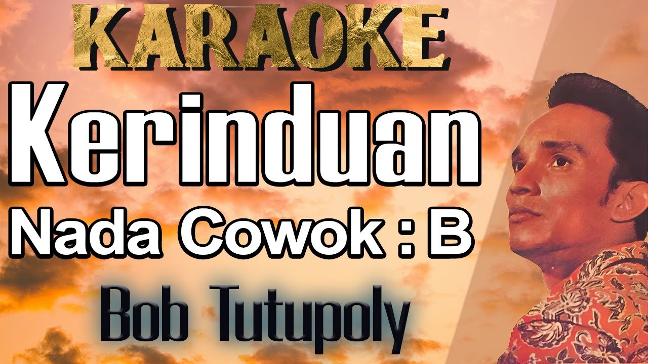 Kerinduan (Karaoke) Bob Tutupoly Nada Pria/Cowok Male Key B Lagu Nostalgia Tembang Kenangan
