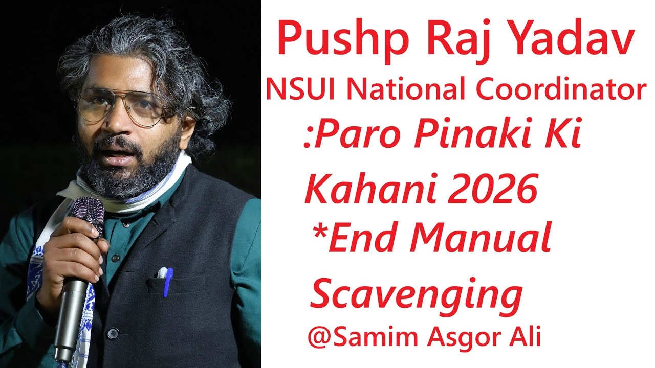 Pushp Raj Yadav (NSUI)| Paro Pinaki Ki Kahani 2026 | End Manual Scavenging | Sabarmati Dhaba JNU