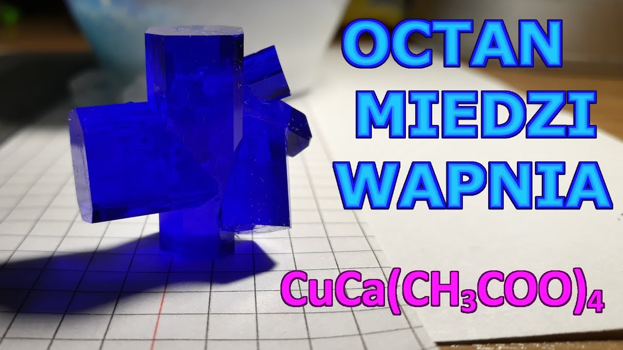 Octan miedzi- wapnia- otrzymywanie substancji i hodowanie kryształ&oacute;w