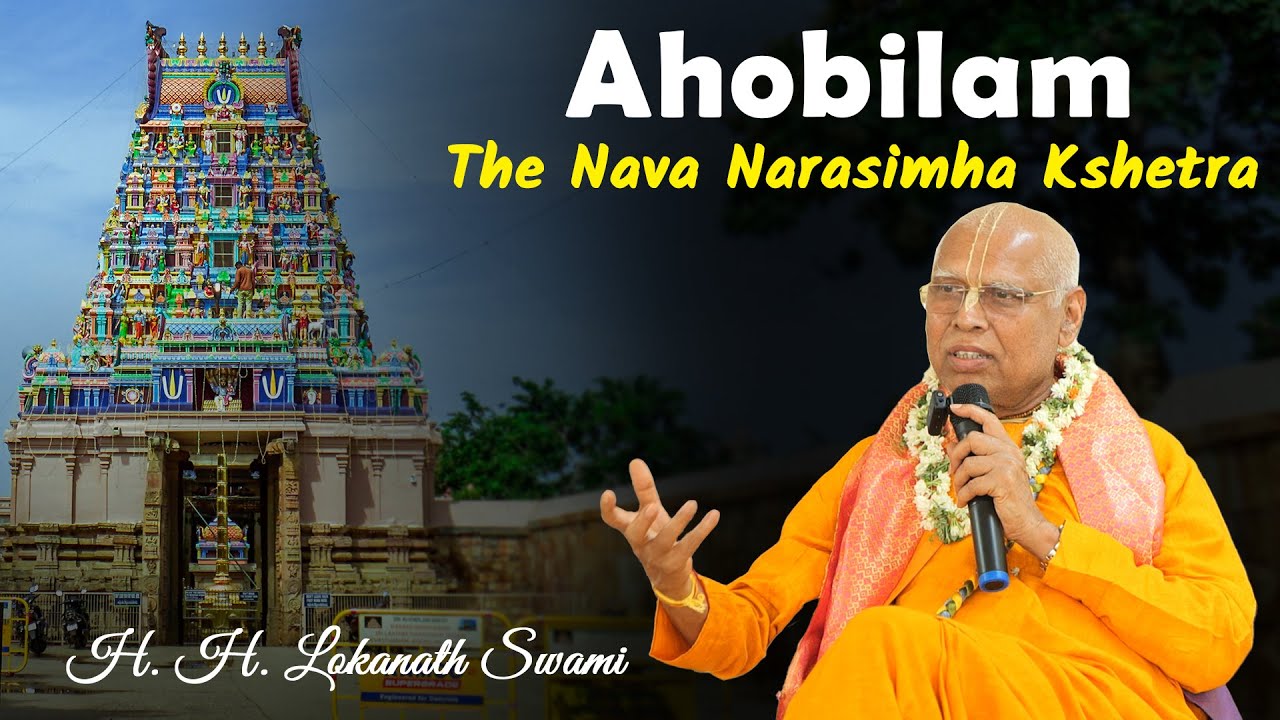 Ahobilam - The Nava Narasimha Kshetra || H. H. Lokanath Swami