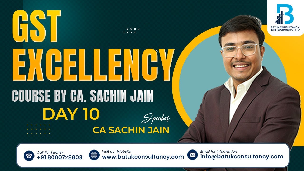 GST EXCELLENCY COURSE BY CA. SACHIN JAIN - DAY 10