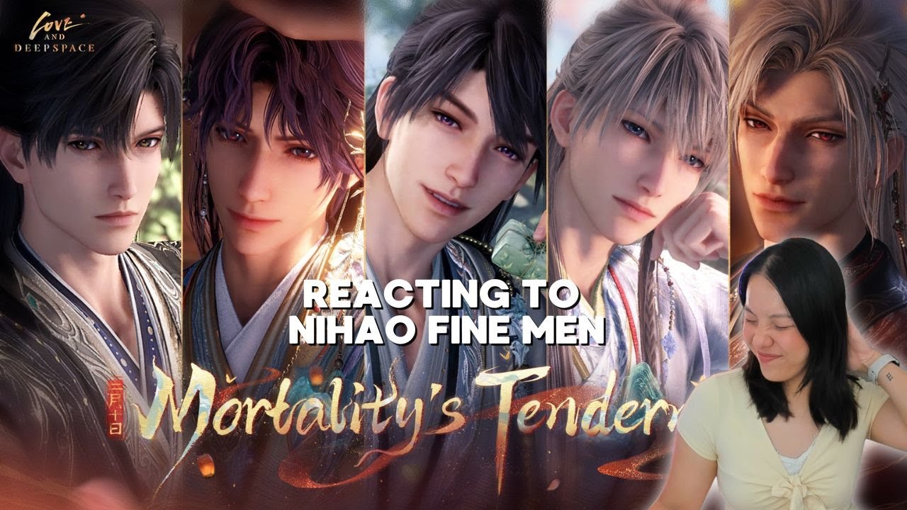NIHAO FINE MEN ARE HERE | Mortality's Tenderness Reaction Trailer | Love and Deepspace