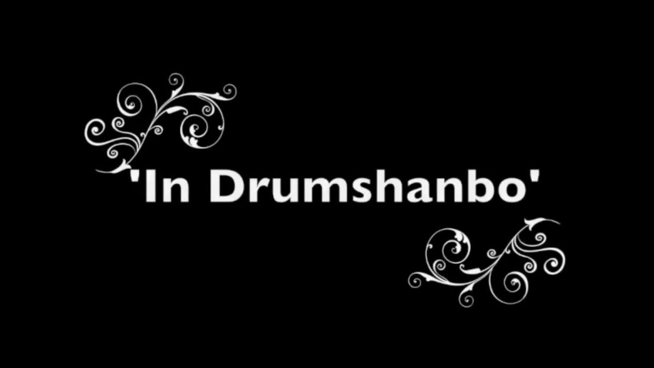 IN DRUMSHANBO