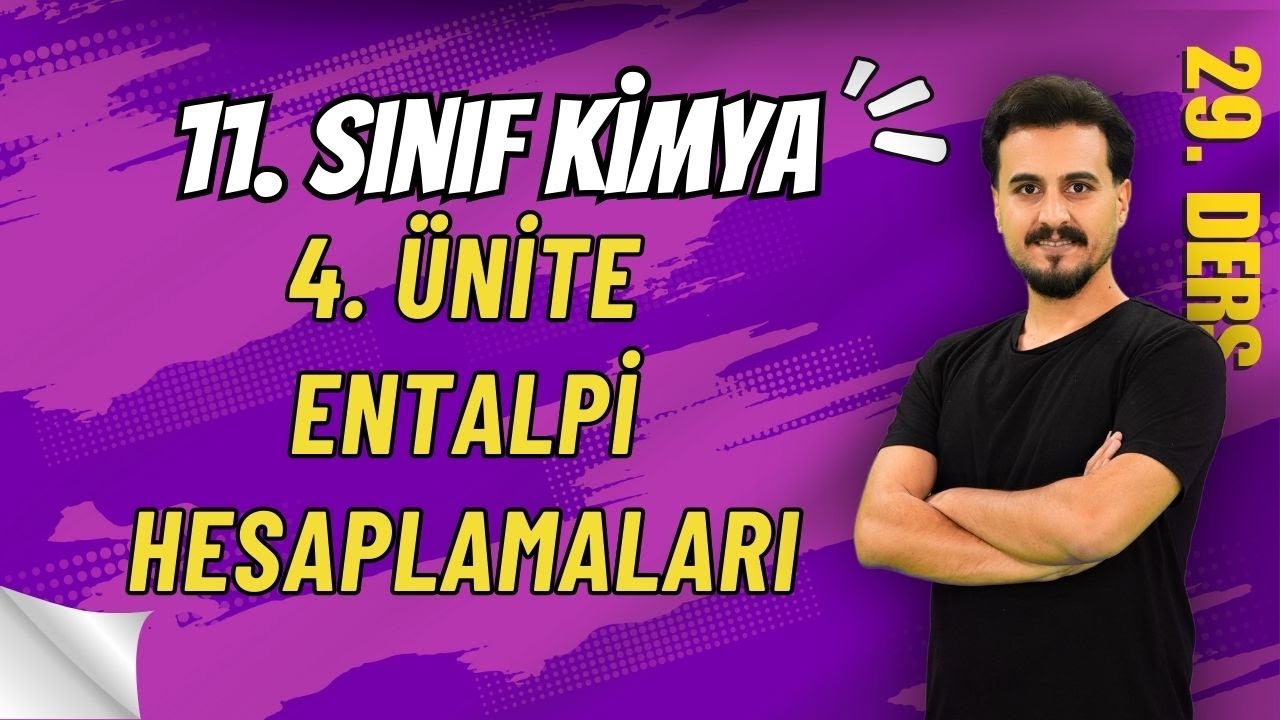 11.Sınıf Kimya | Entalpi Hesaplamaları | 29. Ders  #chtayfa