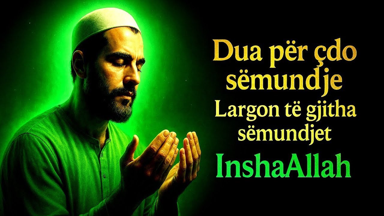 🤲Dua për çdo sëmundje Largon të gjitha sëmundjet, InshaAllah!!
