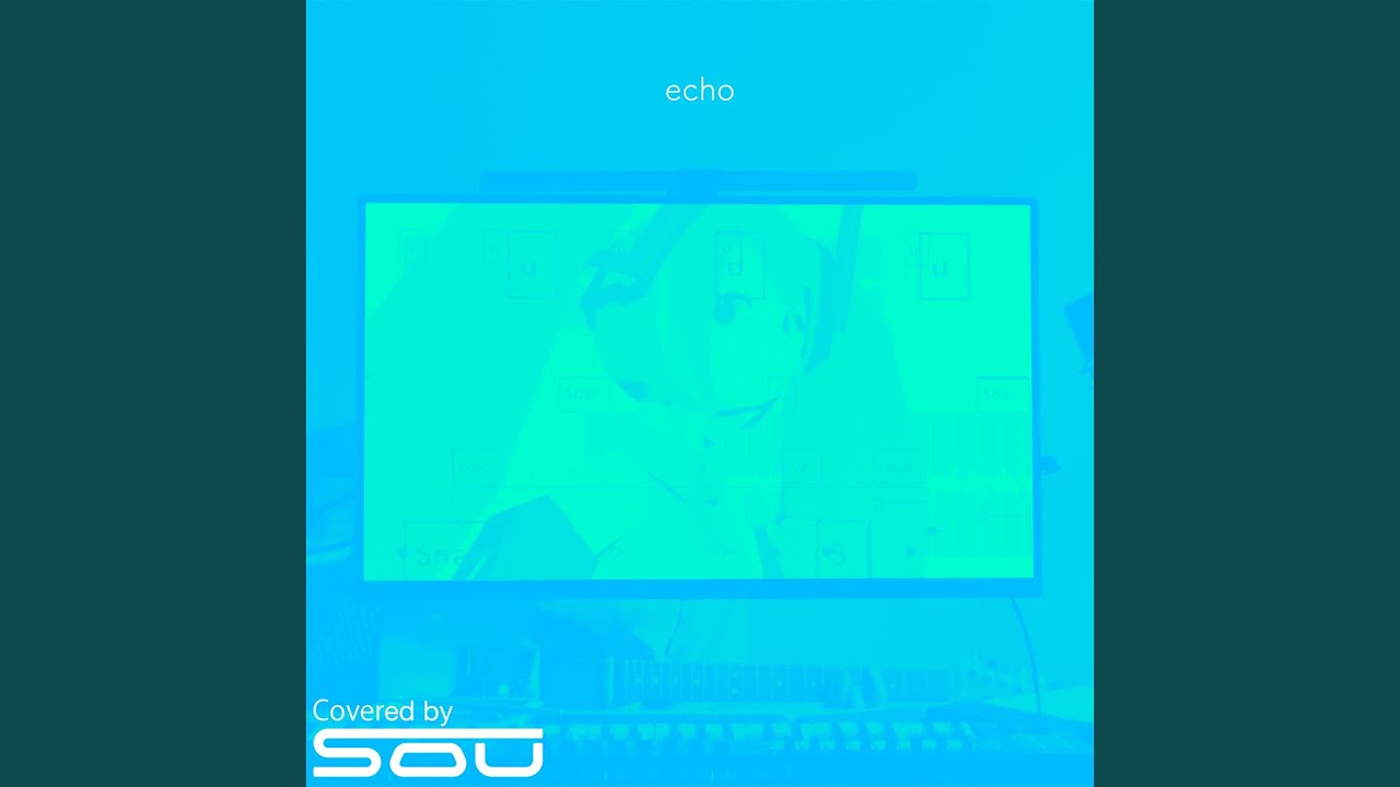 echo (Covered by Sou)