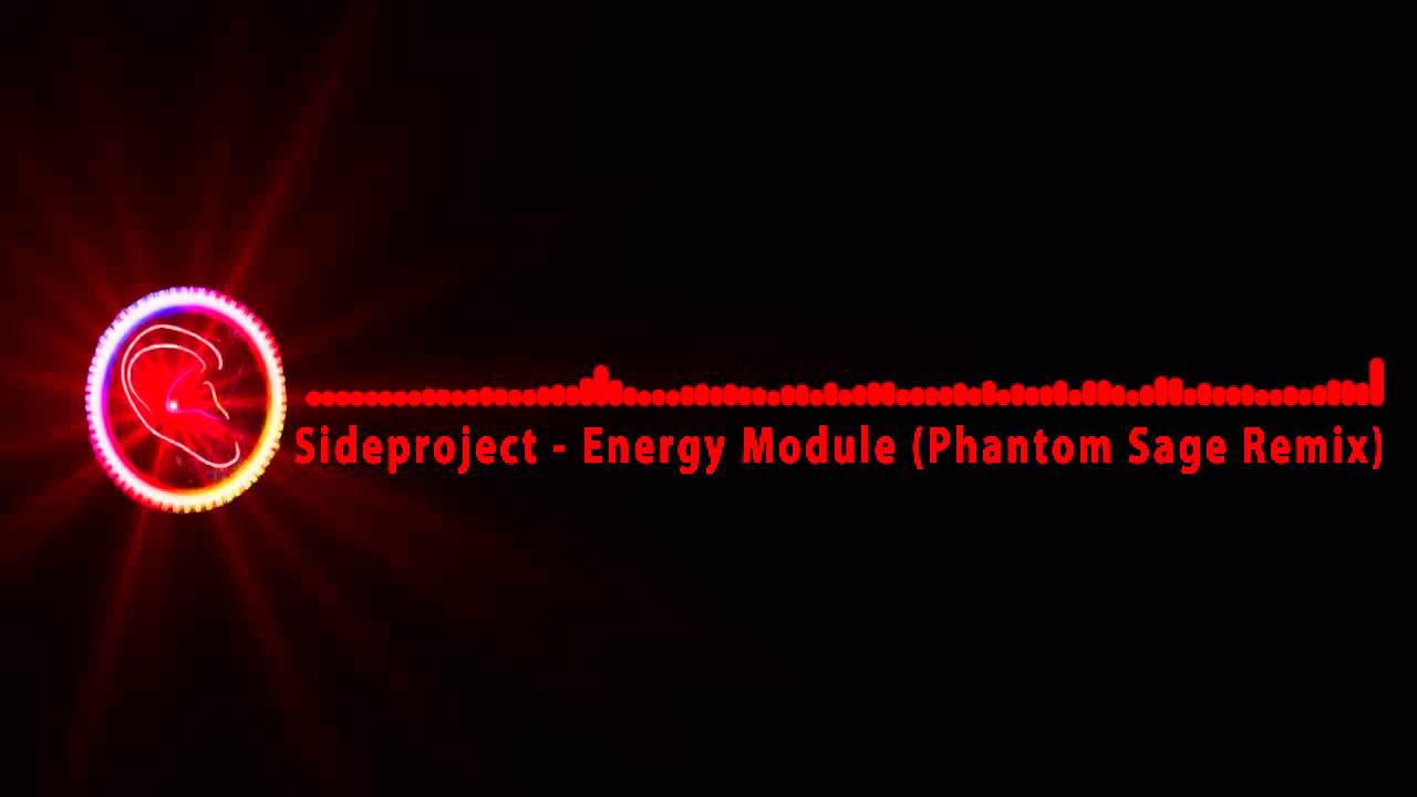 [Dubstep] Sideproject - Energy Module (Phantom Sage Remix)