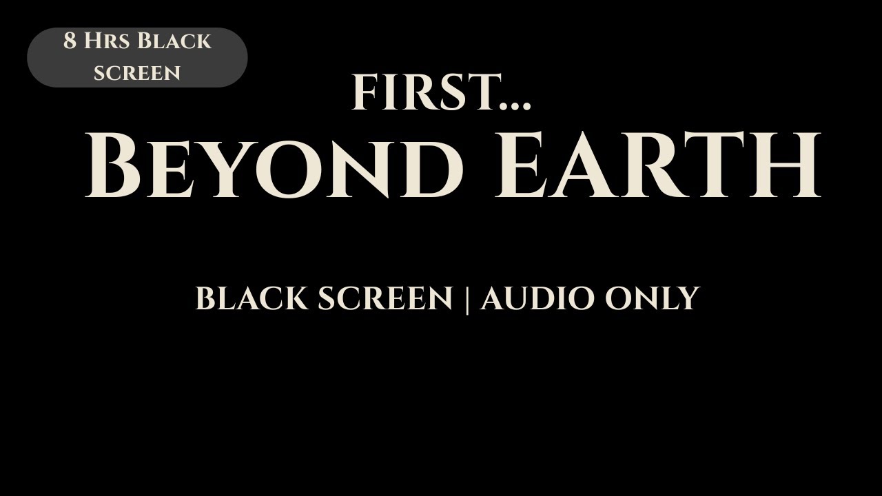Black Screen First Beyond Earth | 8 Hours of Space Sleep Stories & Ambience