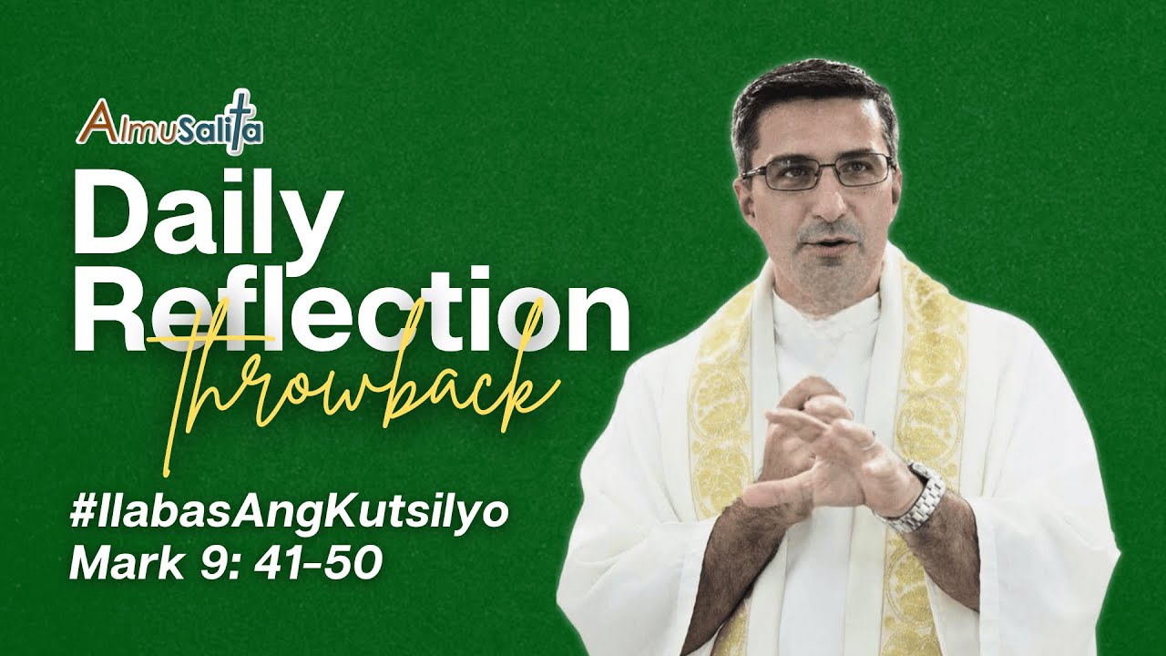 AlmuSalita Throwback Reflection | #IlabasAngKutsilyo | Mark 9: 41-50 | February 27, 2025