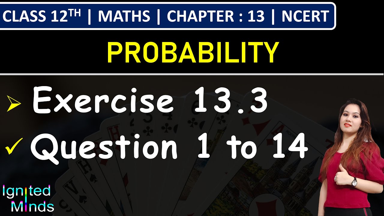 Class 12th Maths | Exercise 13.3 (Q1 to Q14) | Chapter 13: Probability | NCERT