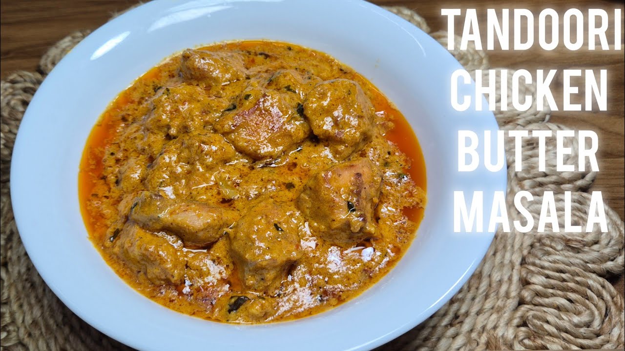 Chicken Tandoori Butter Masala |Easy to make at home Restaurent style Butter Chicken Masala