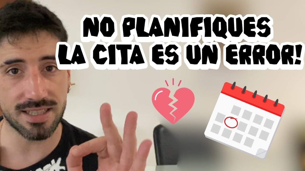 NO PLANIFIQUES CITAS TE EXPLICO POR QUE! #masculinidad #seduccion 