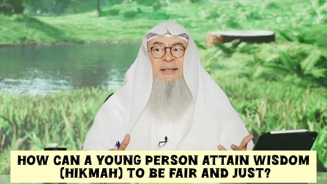 How can a young person attain Wisdom (Hikmah) to be fair & Just? #islam #islamic assim al hakeem