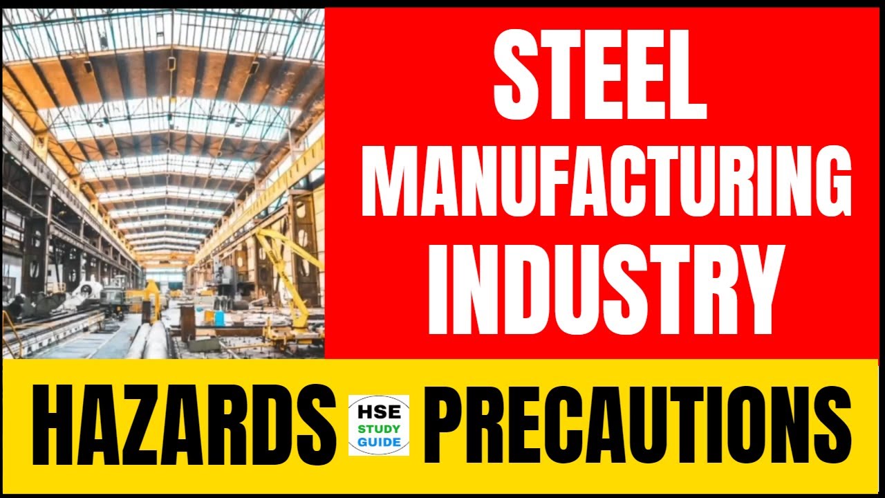 Steel Manufacturing Industry Hazards and Precautions @hsestudyguide