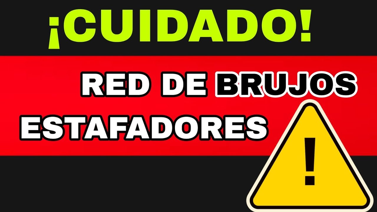 CUÍDATE DE RED DE BRUJOS ESTAFADORES 🔴
