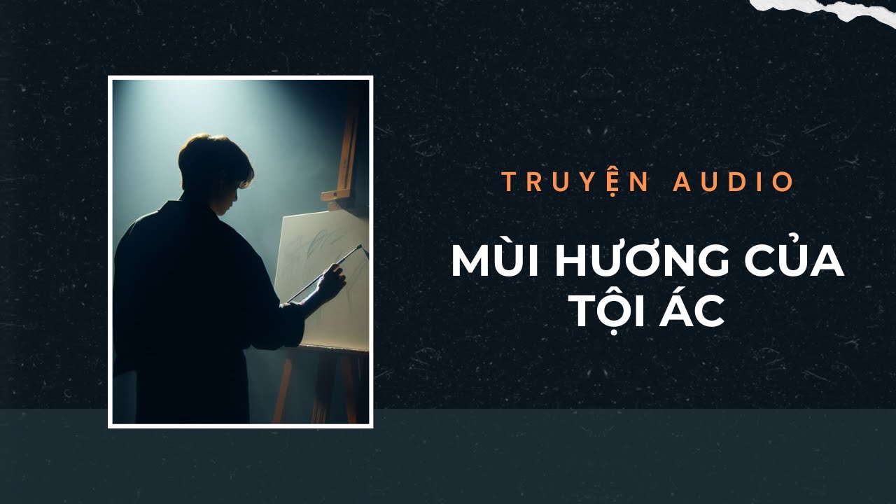 Truyện Audio / Mùi Hương Của Tội Ác | Trần Thiên Minh
