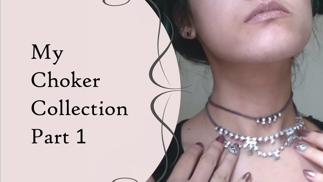 Choker Collection and Try On - Part 1