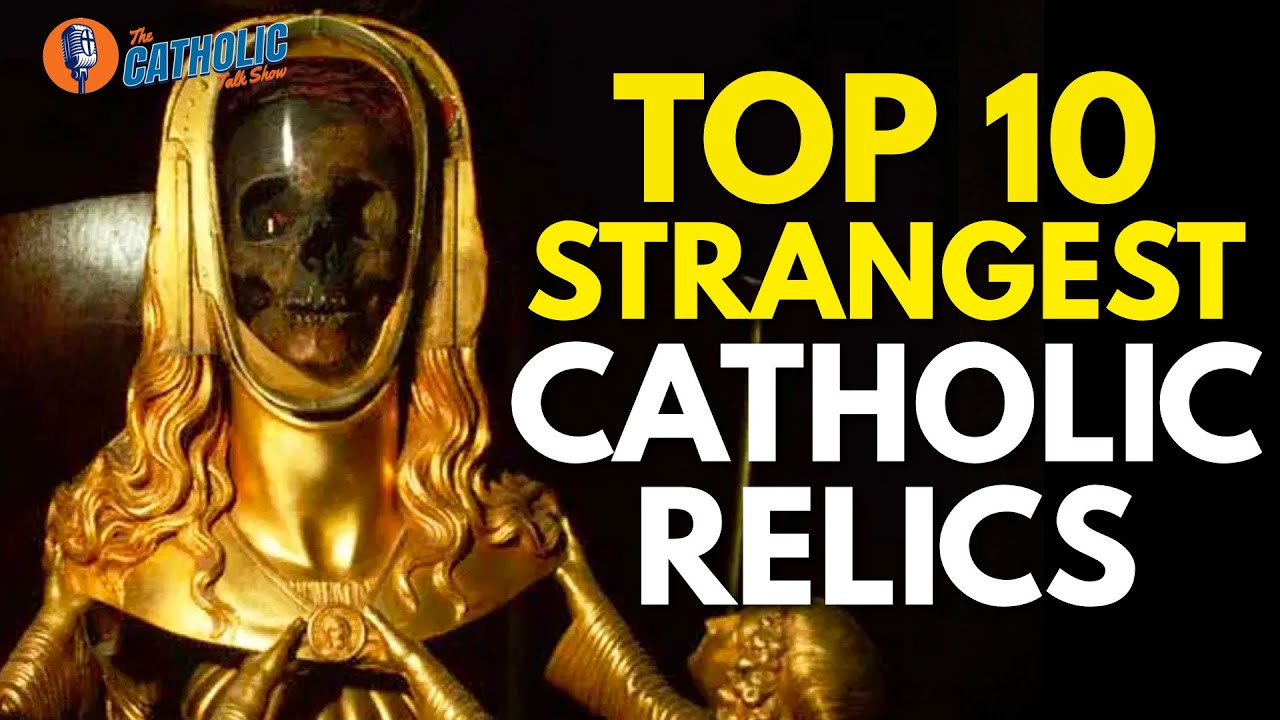 Top 10 Strangest Catholic Relics | The Catholic Talk Show