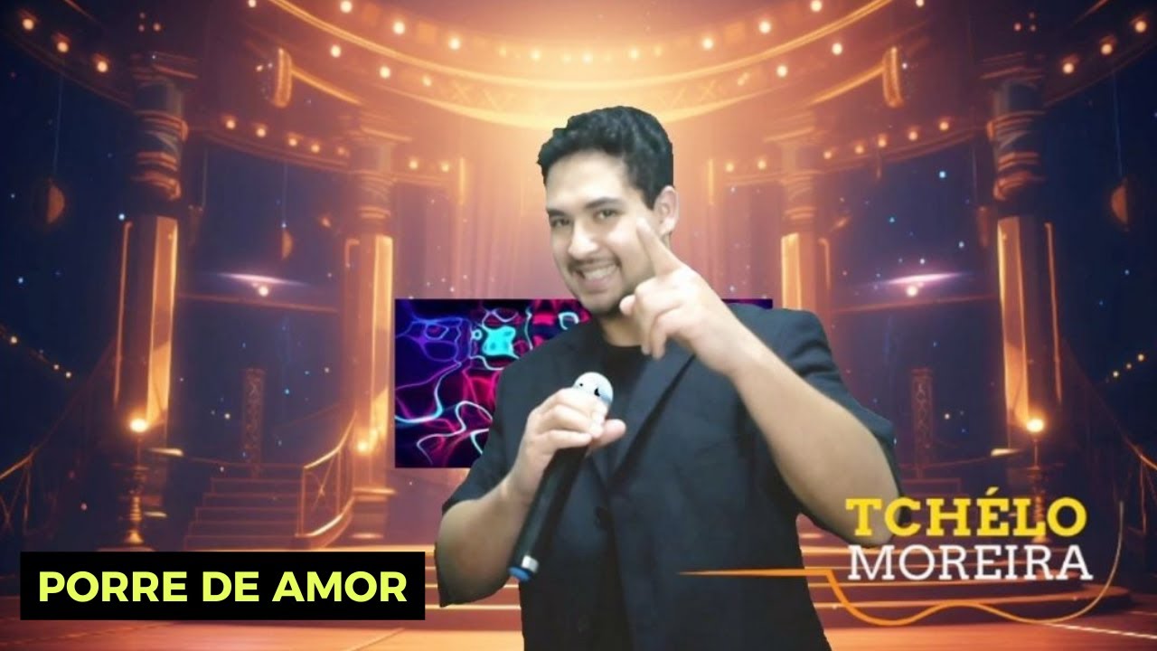 PORRE DE AMOR   TCHÉLO MOREIRA