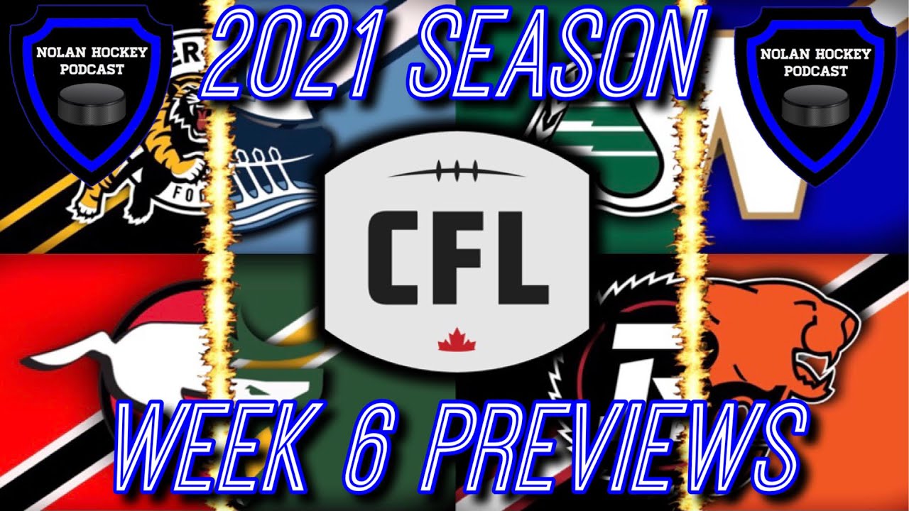 Week 6 Previews! 2021 CFL Season!