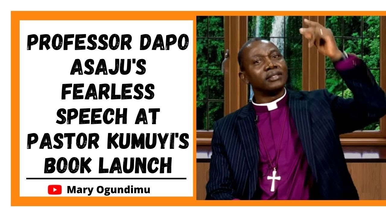 PROFESSOR DAPO ASAJU'S FEARLESS SPEECH AT PASTOR KUMUYI'S BOOK LAUNCH