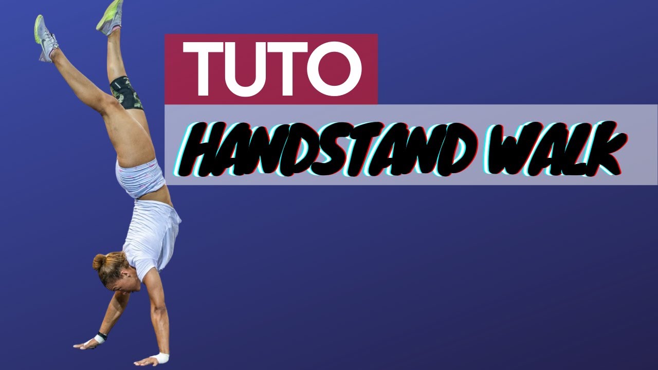 Comment marcher sur les mains (TUTO Hand Stand Walk)