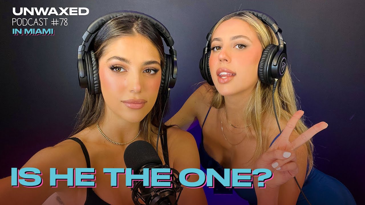 Is He The One? | Episode 78 | Unwaxed Podcast