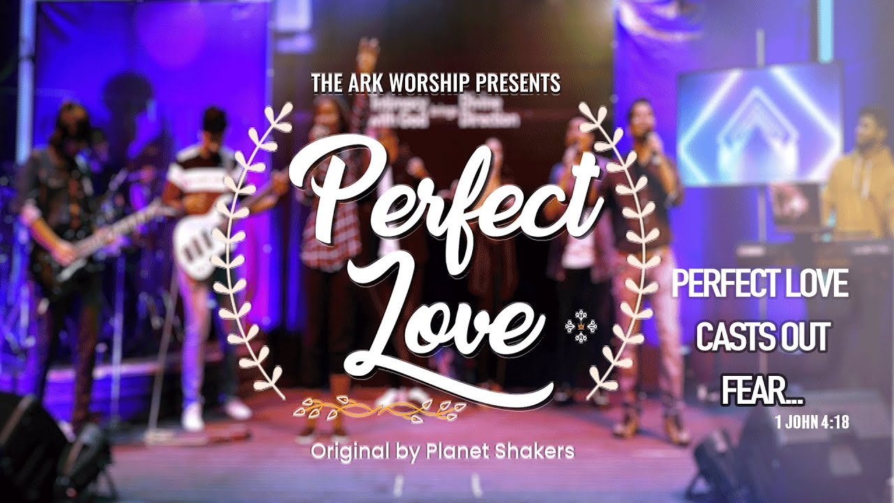 Perfect Love Cover | The Ark Worship | Original Song By Planetshakers