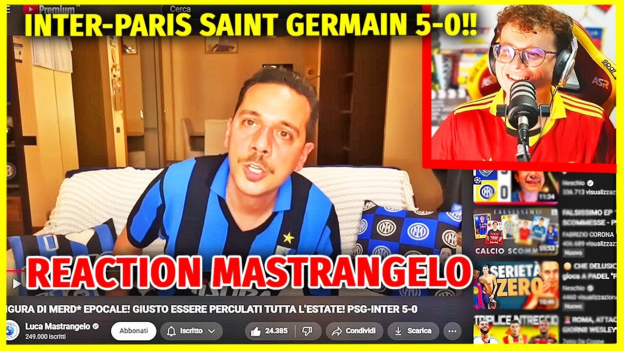 REAGISCO AL VIDEO DI LUCA MASTRANGELO: "PSG-INTER 5-0 - FINALE DI CHAMPIONS"