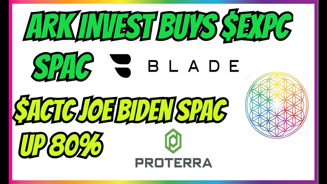 ARK Invest just bought $EXPC SPAC, $ACTC Biden SPAC up 80% today! SPACMANIA 2021 Ep. 1