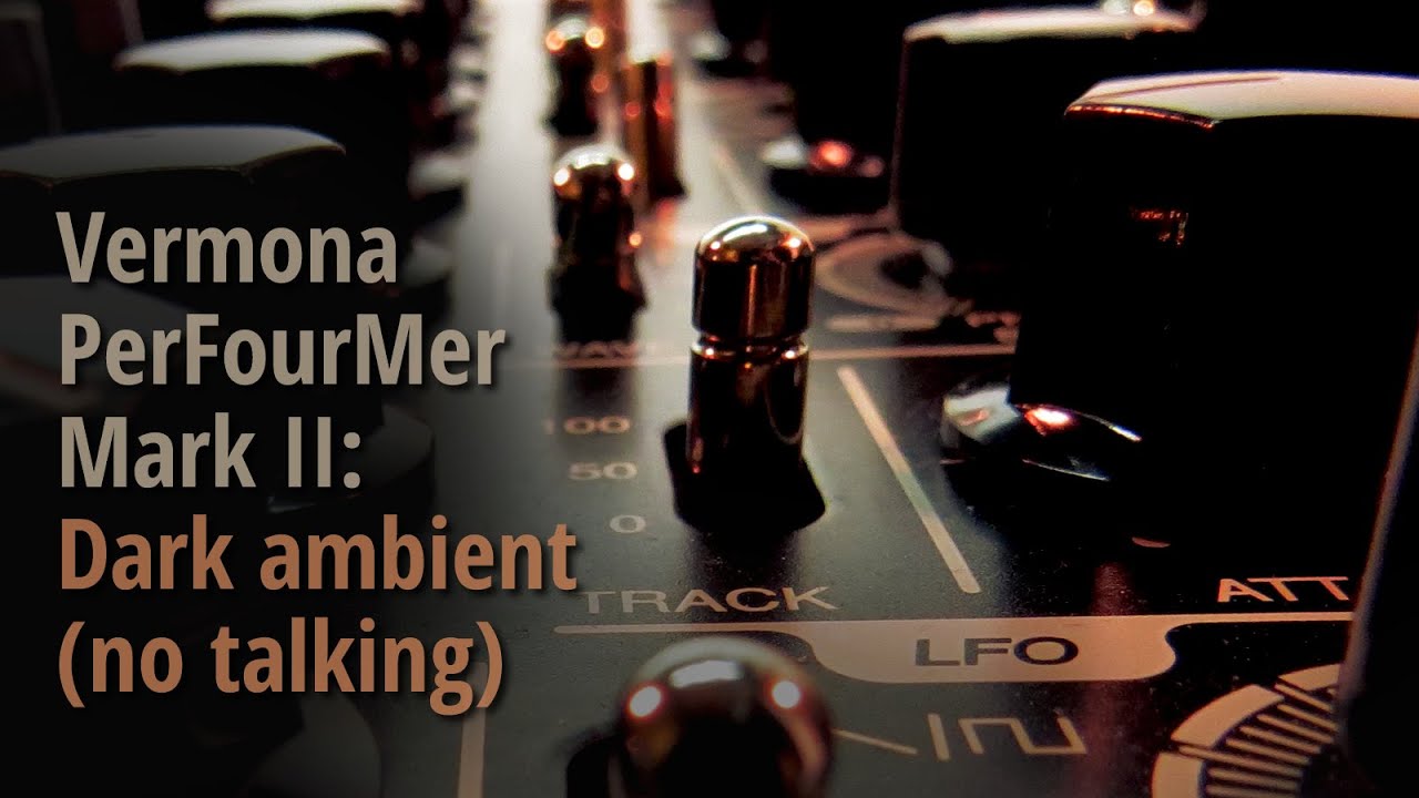 Vermona PerFourMer MkII: Dark ambient (no talking)