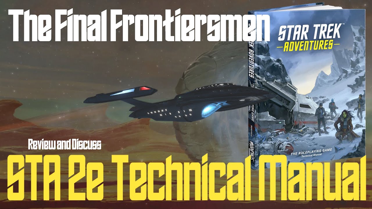 Star Trek Adventures 2e Technical Manual Review (STA Second Edition, First Edition, Captain's Log)