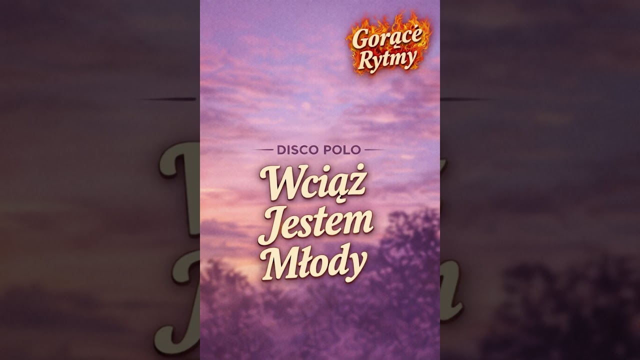 Wciąż Jestem Młody-GorąceRytmyNowosćHIT2026