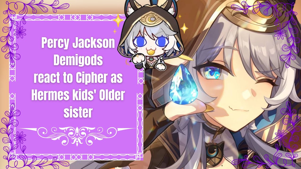 Percy Jackson Demigods react to Cipher  as Hermes kids' Older sister/ 2X SPEED/ 1/1