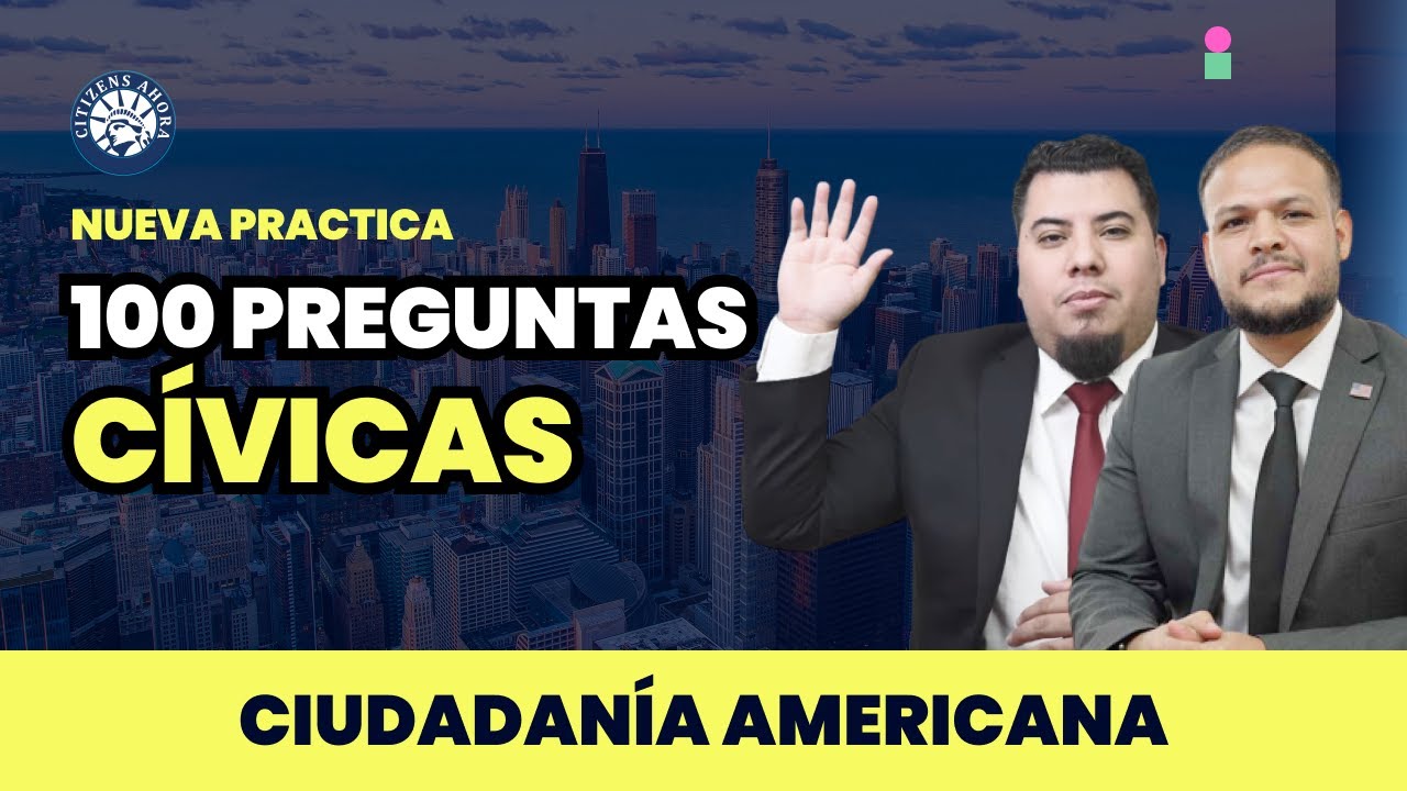 Nueva pr&aacute;ctica de las 100 preguntas c&iacute;vicas - Ciudadan&iacute;a americana 2025