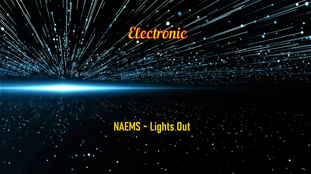 NAEMS  - Lights Out, #naems #electronic #music # audio #viral