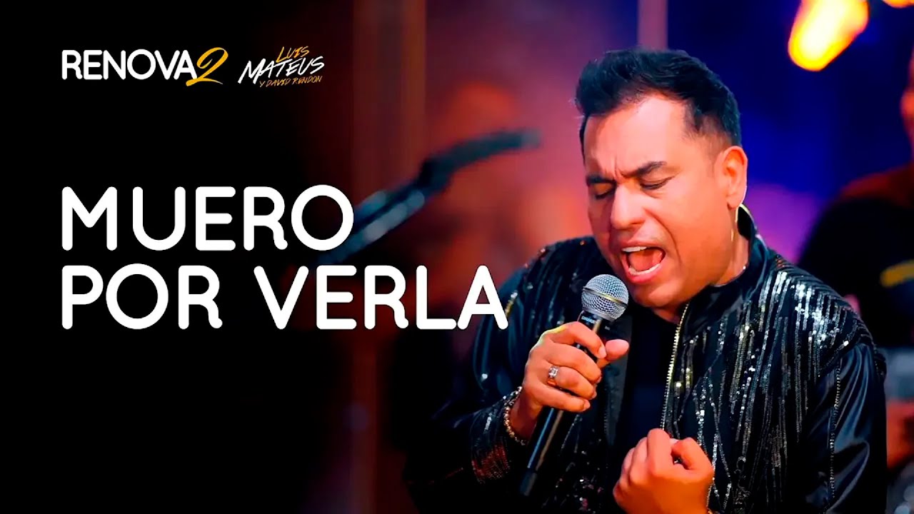 Luis Mateus - Muero Por Verla l Renovados