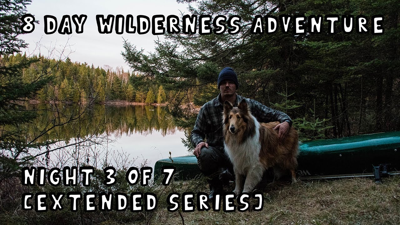 8 Day Wilderness Adventure with My Dog (Night 3 of 7) [Extended Version]
