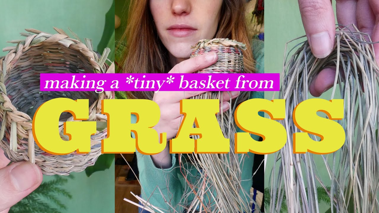 Weaving a tiny basket from grass