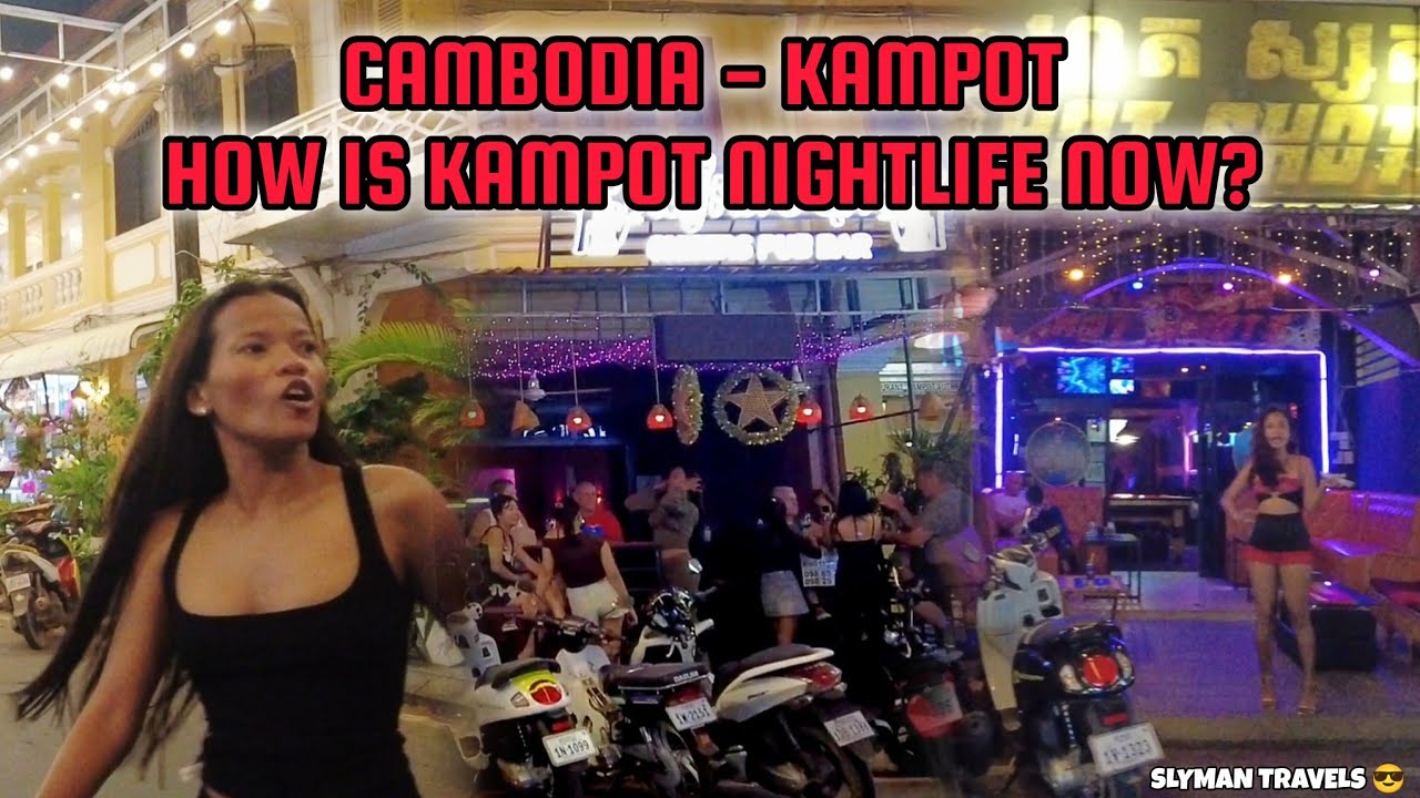 CAMBODIA - KAMPOT, HOW IS KAMPOT NIGHTLIFE NOW?